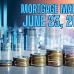 Mortgage Matters:  6/23/2025