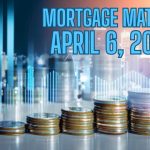 Mortgage Matters:  4/6/2025