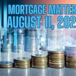 Mortgage Matters: 8/11/25