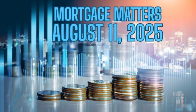 Mortgage Matters 2025-08-11