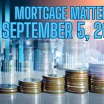 Mortgage Matters: 9/5/25